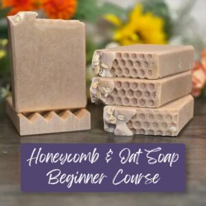 Honeycomb & Oat Soap Beginner Course