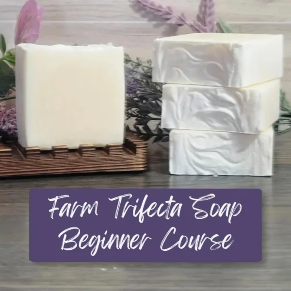 Farm Trifecta Soap Beginner Video Course
